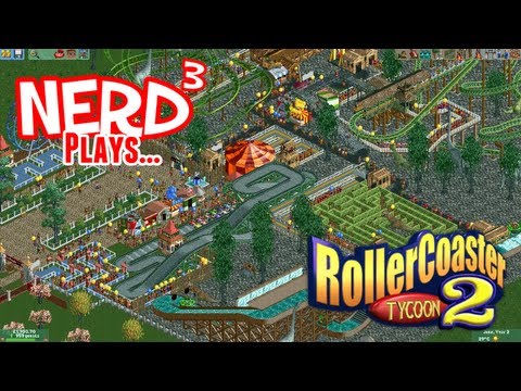 Nerd³ Plays... RollerCoaster Tycoon 2