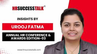 Insights by Urooj Fatma at Annual HR Conference and Awards 2025 – Edition 03.
