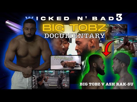 BIG TOBZ DOCUMENTRY | WICKED N BAD 3 |