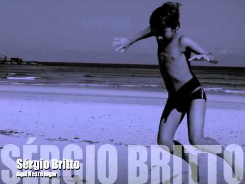 Sérgio Britto Aqui Neste Lugar