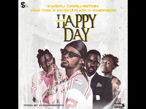 Kweku Darlington - Happy Day (Remix) Ft Yaw Tog, Kweku Flick & Amerado (Audioslide)