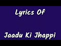 Jadoo Ki Jhappi Lyrics Ramaiya Vastavaiya Girish Kumar Shruti Mika Singh Neha Kakkar