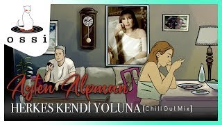 Ayten Alpman / Herkes Kendi Yolunda (Chill Out Mix 2021)