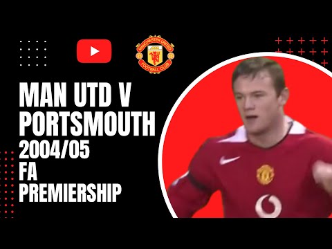 Man Utd v Portsmouth | 2004/05 FA Premiership