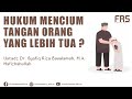 Hukum Mencium Tangan Orang Yang Lebih Tua Ustadz Syafiq Riza Basalamah