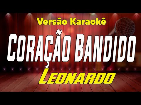 Leonardo - Coração Bandido - Karaoke