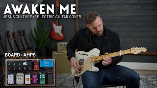 Awaken Me - Jesus Culture // Electric guitar cover (pedalboard + amps)