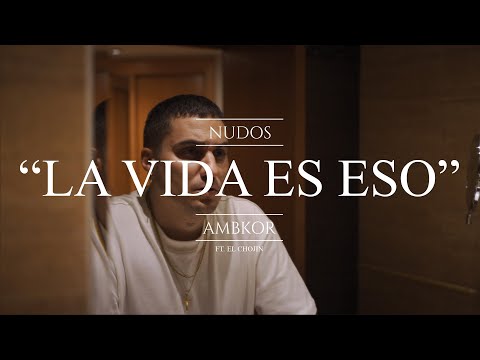 AmbkorTv - AMBKOR – 9. “LA VIDA ES ESO" ft. El Chojin [CONCEPT VIDEO] (Letra) | "NUDOS 2022"