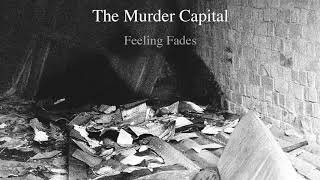 The Murder Capital - Feeling Fades video