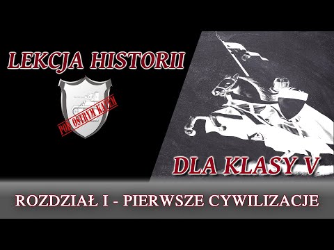 PIERWSZE CYWILIZACJE - ROZDZIAŁ I/KL5 - Lekcje historii pod ostrym kątem