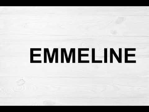 How To Pronounce Emmeline