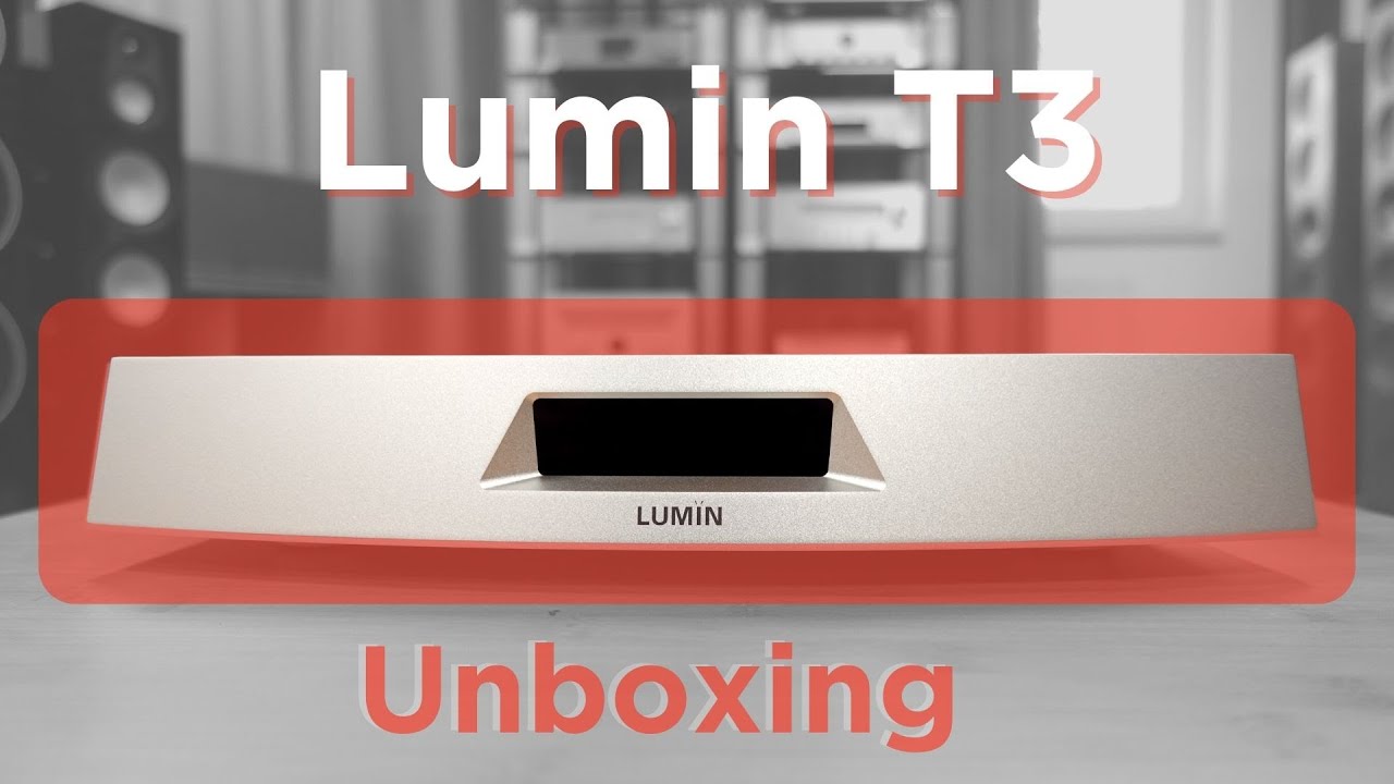 Lumin T3 | Unboxing a představení nového streameru s předzesilovačem!