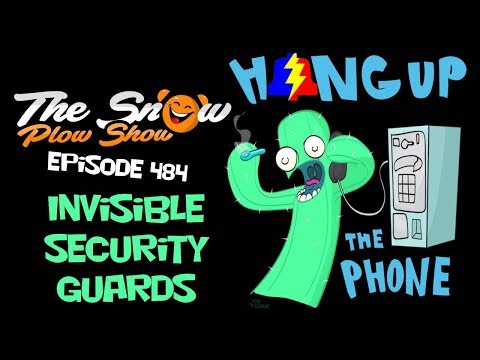 The Snow Plow show Episode 484 - Invisible Security Guards