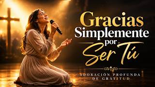 SOLO GRACIAS, DIOS 🙏 3 Canciones de Gratitud que Tocarán Tu Corazón | Adoración Profunda