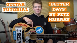 HOW TO PLAY ‘BETTER DAYS’ BY PETE MURRAY (HD)