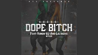Dope Bitch (feat. Yungn Vj &amp; Lil Richie)