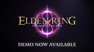 Public Demo Launch Trailer - Elden Ring: The Garden of Eyes
