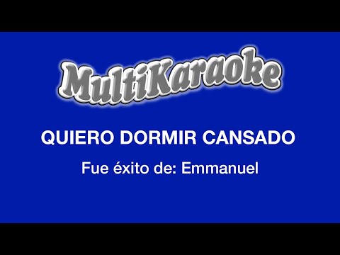 Quiero Dormir Cansado - Multikaraoke - Fue Éxito De Emmanuel