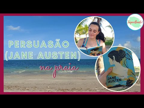 Persuasão - Jane Austen | Resenha SEM SPOILER e NA PRAIA | Tagarellando