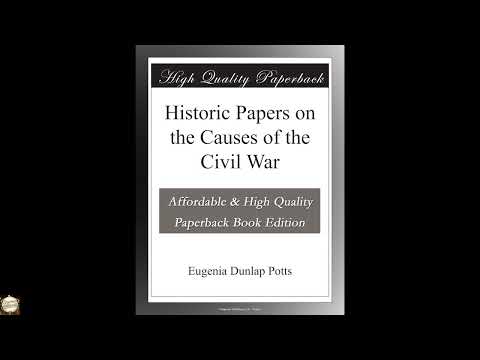 Historic Papers on the Causes of the Civil War by Eugenia Dunlap Potts — free full audiobook