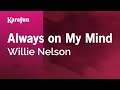 Always on My Mind - Willie Nelson | Karaoke Version | KaraFun