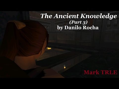 TRLE The Ancient Knowledge (Part 3 - Final) walkthrough