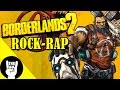 BORDERLANDS 2 ROCK RAP | TEAMHEADKICK ...
