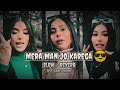Mera Man Jo Karga Na Mai Wahi Karungi || HMM   | Full Song | (SLOW+REVERB)