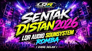 Download lagu SENTAK DISTAN 2K26 - LQR AUDIO SOUNDSYSTEM - ROMMMBA🔥!!!!! - BY EANG SELAN mp3