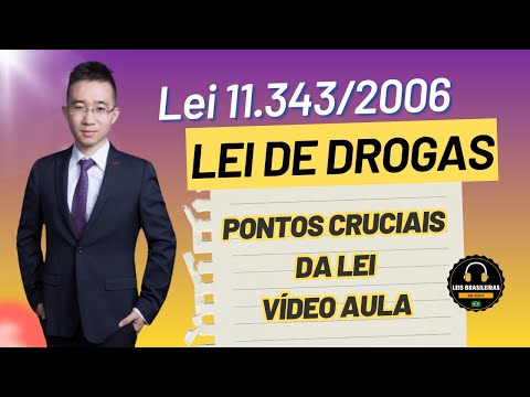 LEI DE DROGAS - AULA SOBRE OS PONTOS CRUCIAIS DA LEI 11.343/2006