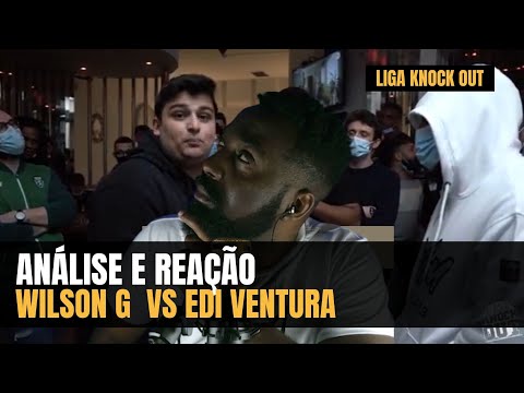 ANÁLISE E REAÇÃO - WILSON G VS EDI VENTURA |  LIGA KNOCK OUT