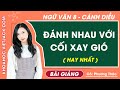 Đánh nhau với cối xay gió Ngữ văn lớp 8 Cánh diều