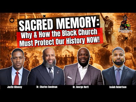 Sacred Memory: Why & How the Black Church Must Protect Our History Now