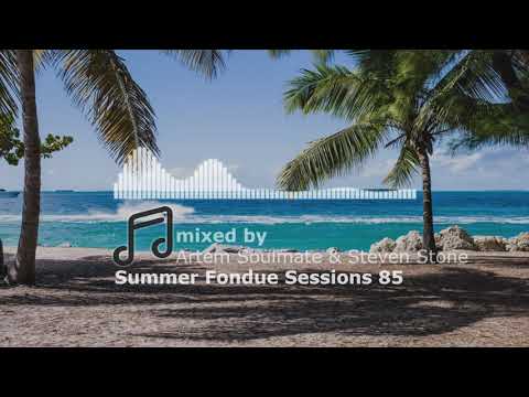 Summer Fondue Sessions 85 | Soulful house mix | mixed by Artem Soulmate & Steven Stone