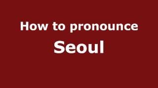 How to pronounce Seoul