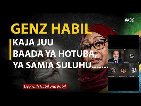 🔴LIVE HABIL AND KABIL : GENZ HABIL KAJA JUU BAADA YA HOTUBA YA SAMIA SULUHU, JAMAA ANA MACHUNGU #033