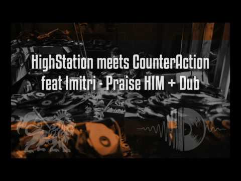 HighStation meets CounterAction feat I-mitri - Praise HIM + Dub