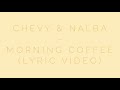 chevy & nalba - morning coffee (lyric video)