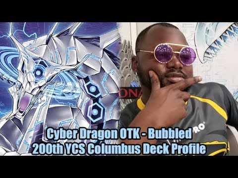 Cyber Dragon OTK -  200th YCS Columbus Bubbled Yugioh Deck Profile
