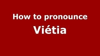 How to pronounce Viétia