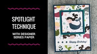 Spotlight Technique with Designer Series Papers