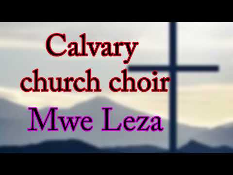 Calvary church choir. Mwe Leza