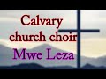 Calvary Church Choir Mwe Leza
