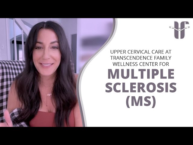 Upper Cervical Care at Transcendence Family Wellness Center For Multiple sclerosis (MS)