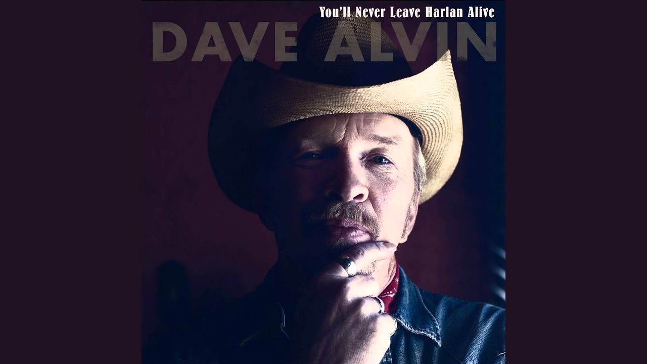Dave Alvin -"You'll Never Leave Harlan Alive"