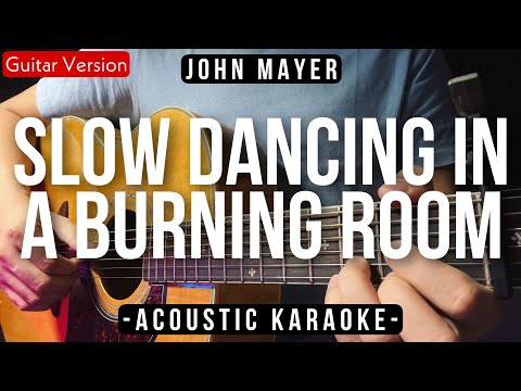 Slow Dancing In A Burning Room [Karaoke Acoustic] - John Mayer [Rose Karaoke Version | HQ Audio]
