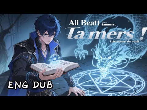 【New】All Beast Tamers, I dominate the world #english dubbed#newanime #2025#chinesedrama#chineseanime