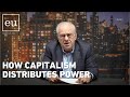 Economic Update: How Capitalism Distributes Power