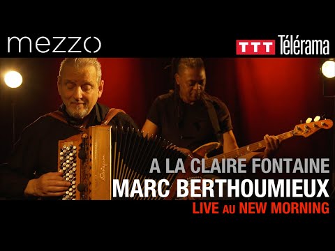 Marc Berthoumieux - A la claire Fontaine - Live au New Morning