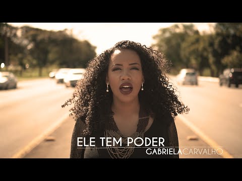 Ele Tem Poder - Gabriela Carvalho